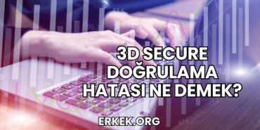 3D Secure Doğrulama Hatası Ne Demek?