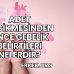 Adet Gecikmesinden Önce Gebelik Belirtileri Nelerdir?