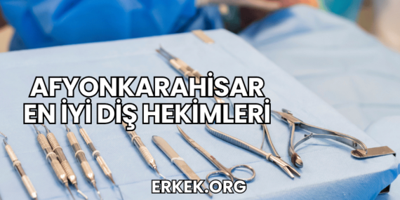 Afyonkarahisar En İyi Diş Hekimleri
