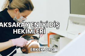 Aksaray En İyi Diş Hekimleri