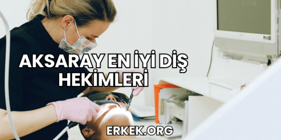 Aksaray En İyi Diş Hekimleri