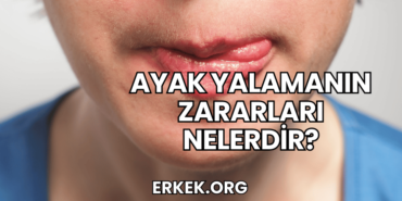 Ayak Yalamanın Zararları Nelerdir?