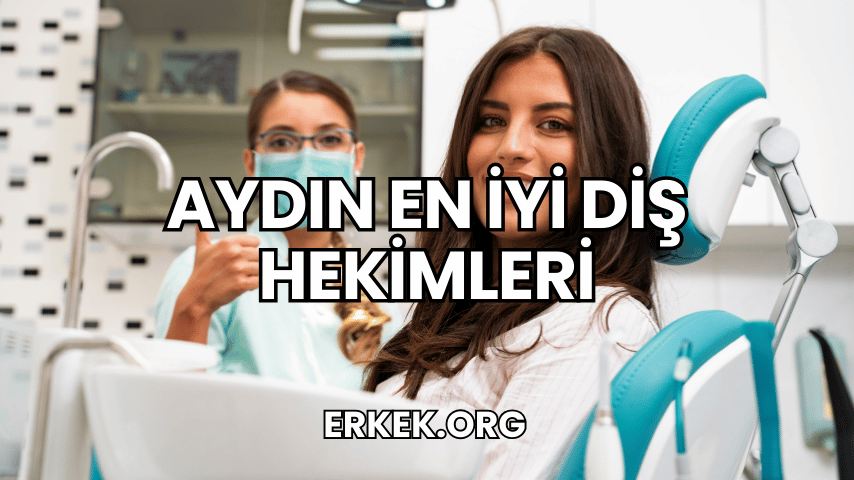 Aydın En İyi Diş Hekimleri