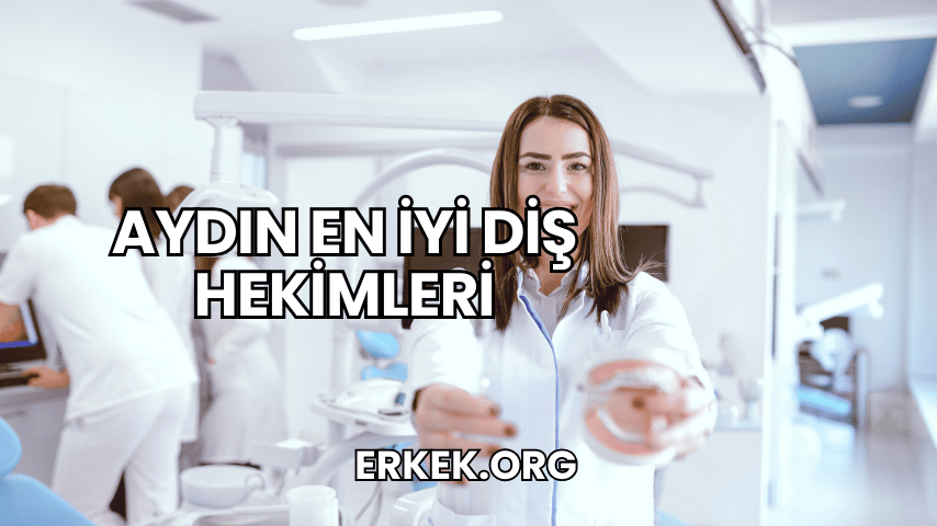 Aydın En İyi Diş Hekimleri