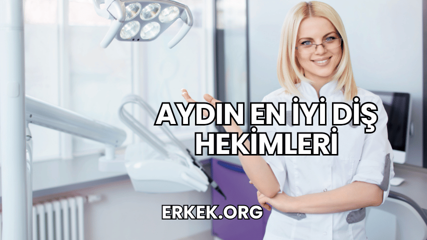 Aydın En İyi Diş Hekimleri