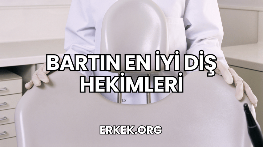 Bartın En İyi Diş Hekimleri