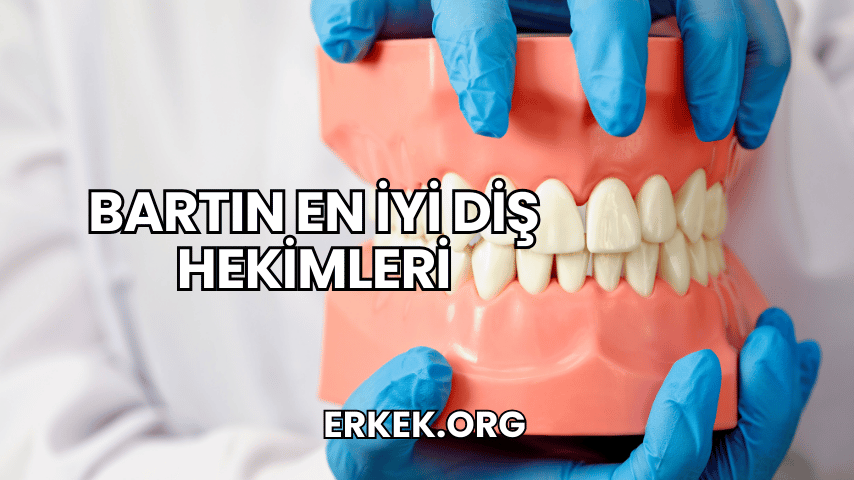 Bartın En İyi Diş Hekimleri