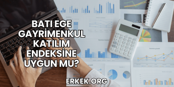 Batı Ege Gayrimenkul Katılım Endeksine Uygun mu?