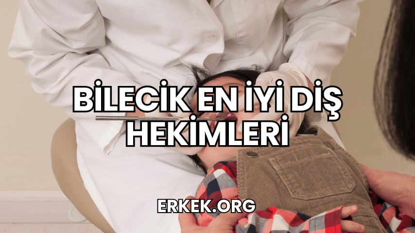 Bilecik En İyi Diş Hekimleri