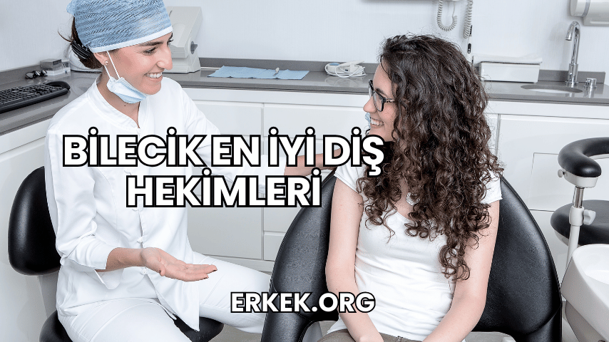 Bilecik En İyi Diş Hekimleri
