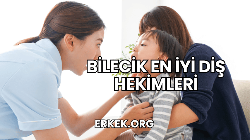 Bilecik En İyi Diş Hekimleri