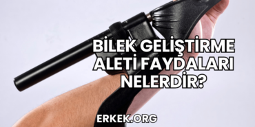 Bilek Geliştirme Aleti Faydaları Nelerdir?