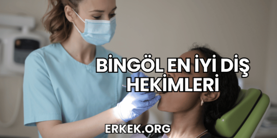 Bingöl En İyi Diş Hekimleri