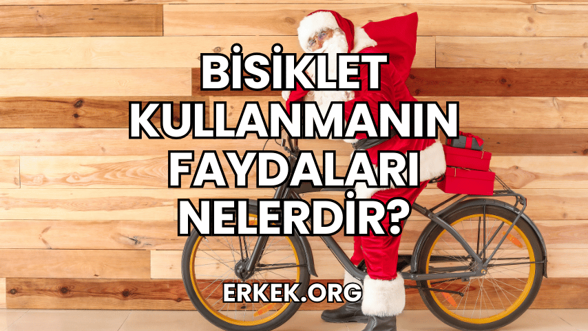 Bisiklet Kullanmanın Faydaları Nelerdir?