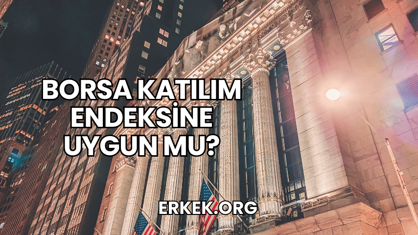 Borsa Katılım Endeksine Uygun mu?