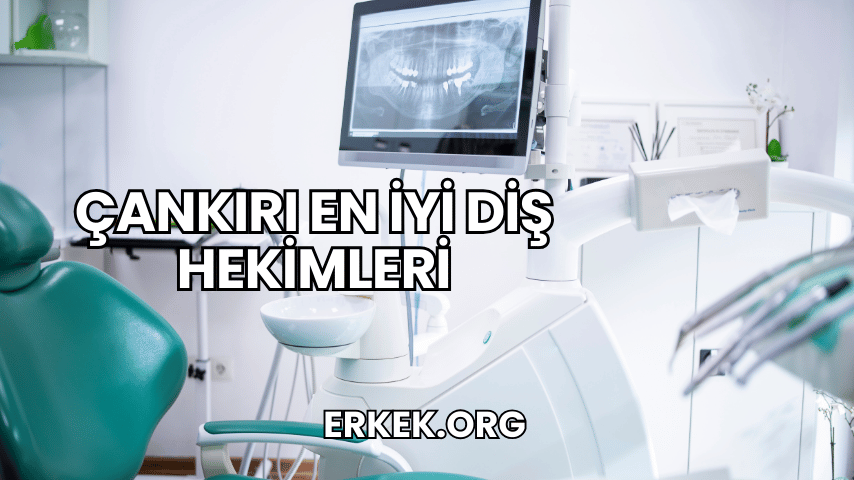 Çankırı En İyi Diş Hekimleri