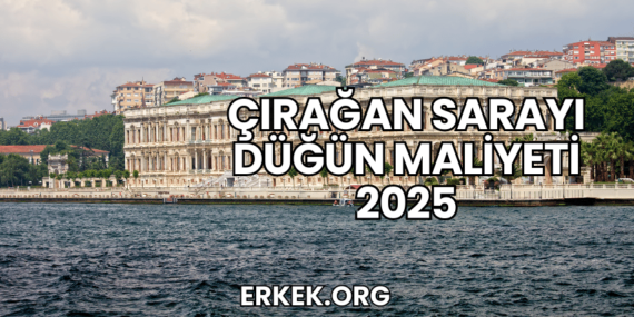 Çırağan Sarayı Düğün Maliyeti 2025