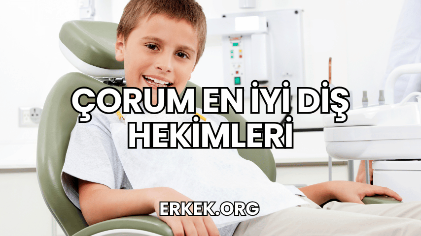 Çorum En İyi Diş Hekimleri