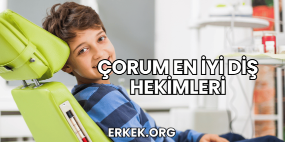 Çorum En İyi Diş Hekimleri