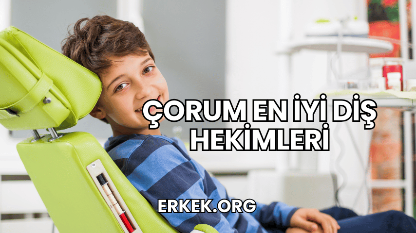 Çorum En İyi Diş Hekimleri