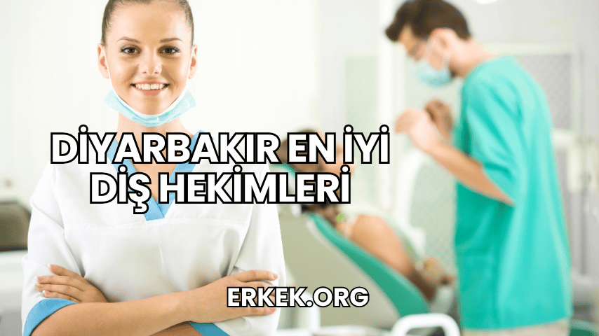 Diyarbakır En İyi Diş Hekimleri