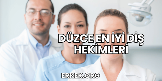 Düzce En İyi Diş Hekimleri