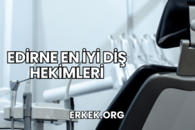 Edirne En İyi Diş Hekimleri