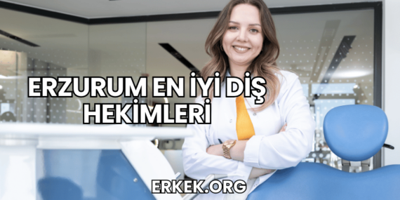 Erzurum En İyi Diş Hekimleri