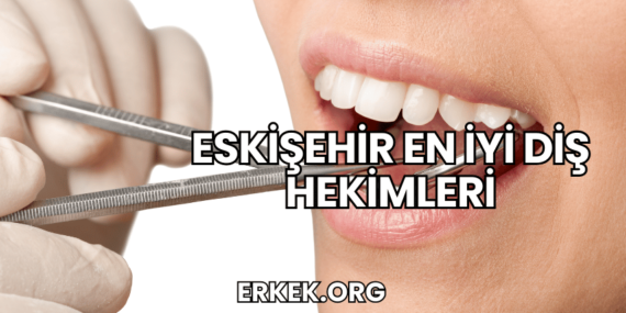 Eskişehir En İyi Diş Hekimleri