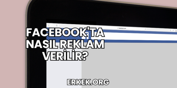Facebook’ta Nasıl Reklam Verilir?