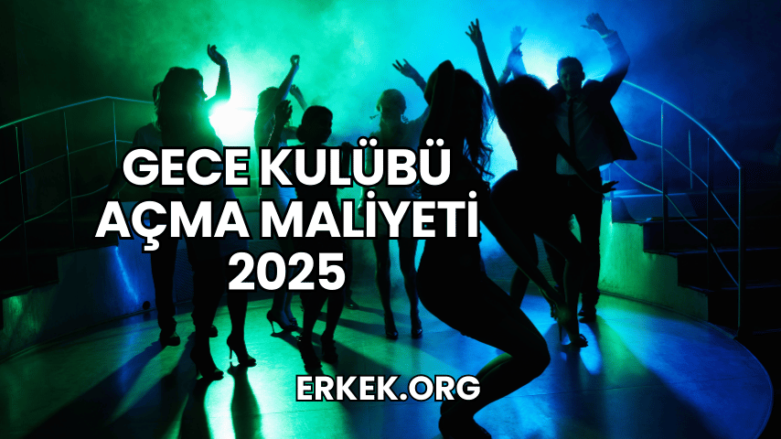 Gece Kulübü Açma Maliyeti 2025