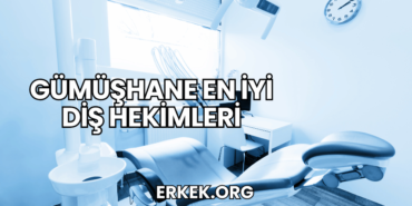 Gümüşhane En İyi Diş Hekimleri