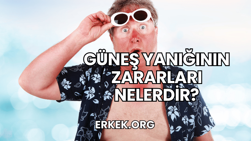 Güneş Yanığının Zararları Nelerdir?