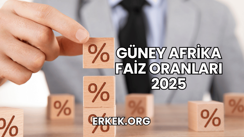 Güney Afrika Faiz Oranları 2025
