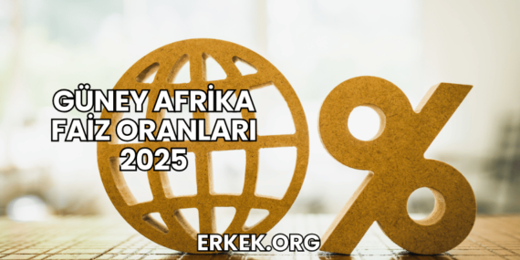 Güney Afrika Faiz Oranları 2025
