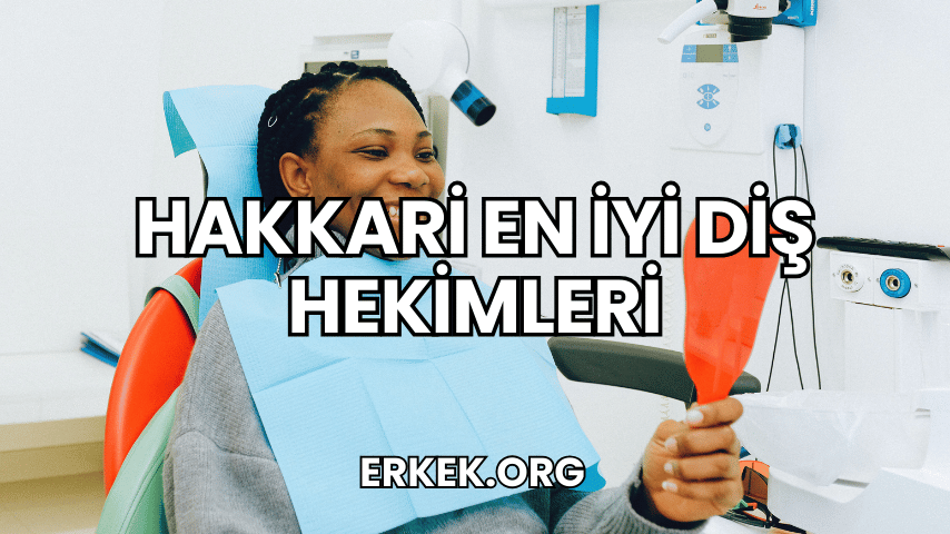 Hakkari En İyi Diş Hekimleri