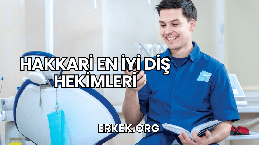 Hakkari En İyi Diş Hekimleri