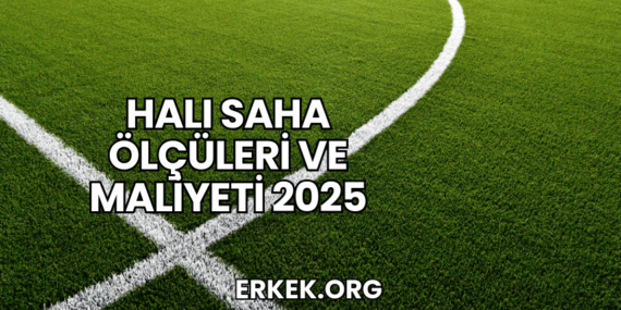 Halı Saha Ölçüleri ve Maliyeti 2025