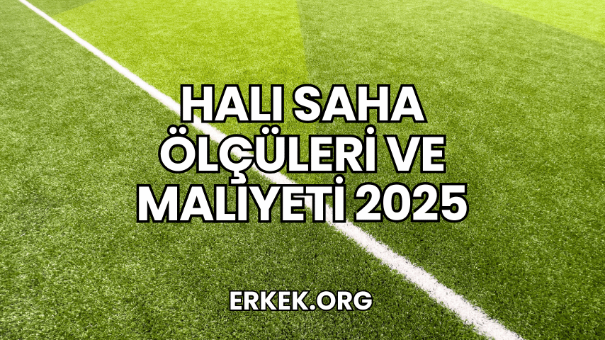 Halı Saha Ölçüleri ve Maliyeti 2025