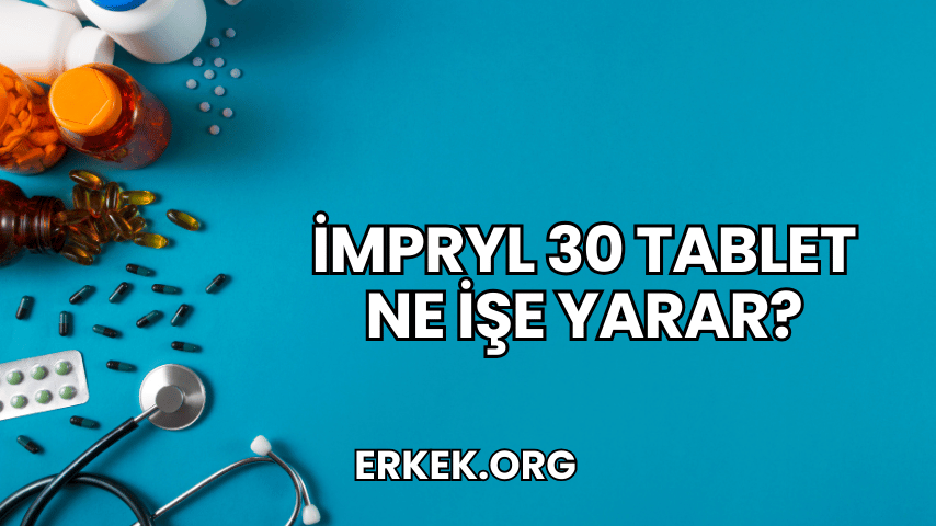 İmpryl 30 Tablet Ne İşe Yarar?