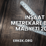 İnşaat Metrekare Birim Maliyeti 2025
