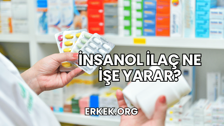İnsanol İlaç Ne İşe Yarar?