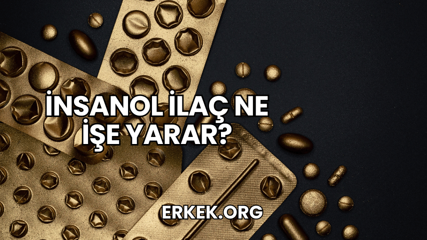 İnsanol İlaç Ne İşe Yarar?