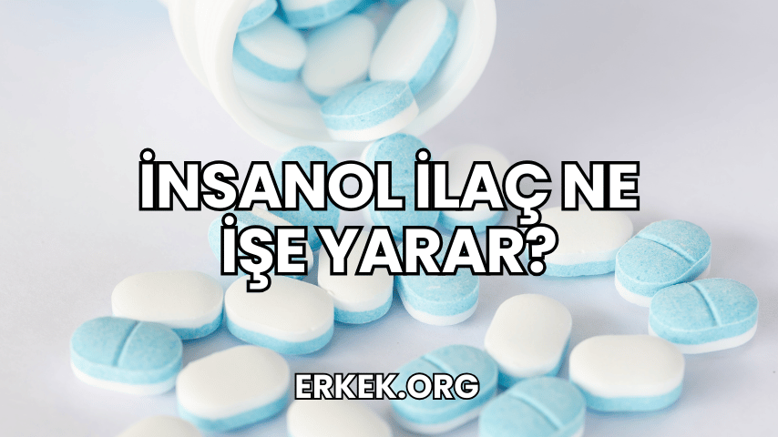 İnsanol İlaç Ne İşe Yarar?
