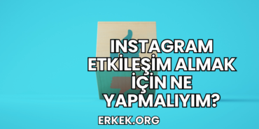 Instagram Etkileşim Almak İçin Ne Yapmalıyım?