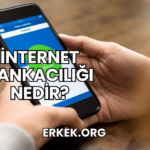 İnternet Bankacılığı Nedir?