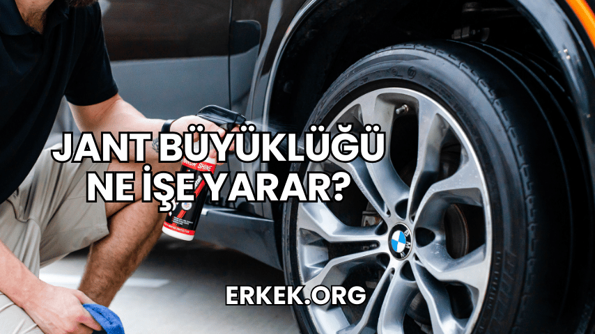 Jant Büyüklüğü Ne İşe Yarar?