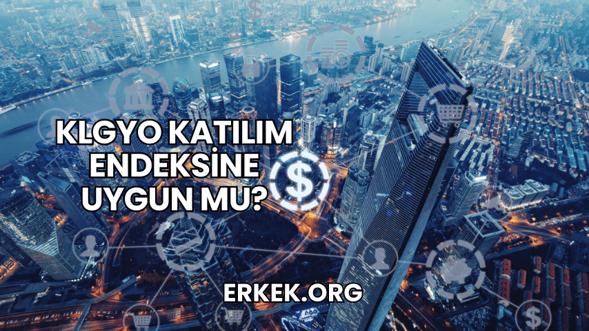 KLGYO Katılım Endeksine Uygun mu?