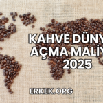Kahve Dünyası Açma Maliyeti 2025