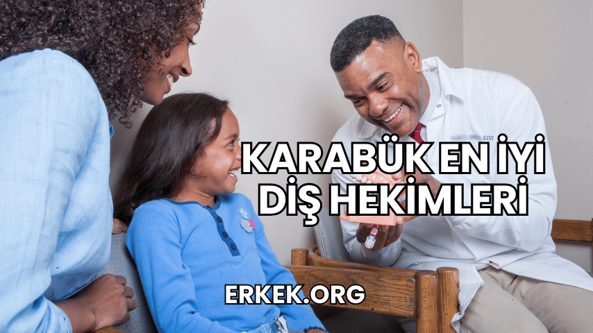 Karabük En İyi Diş Hekimleri